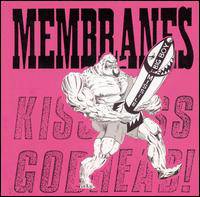 The Membranes : Kiss Ass... Godhead!